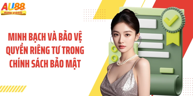 Minh bạch và bảo vệ quyền riêng tư trong chính sách bảo mật